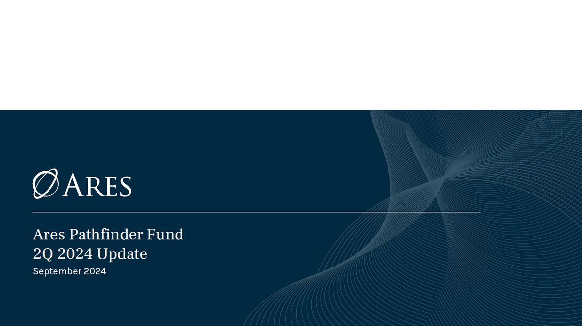 Ares Pathfinder Fund | 2Q 2024 Update Call