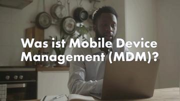 Was ist Mobile Device Management (MDM)?