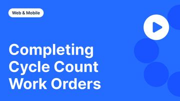 Completing Cycle Count Work Orders