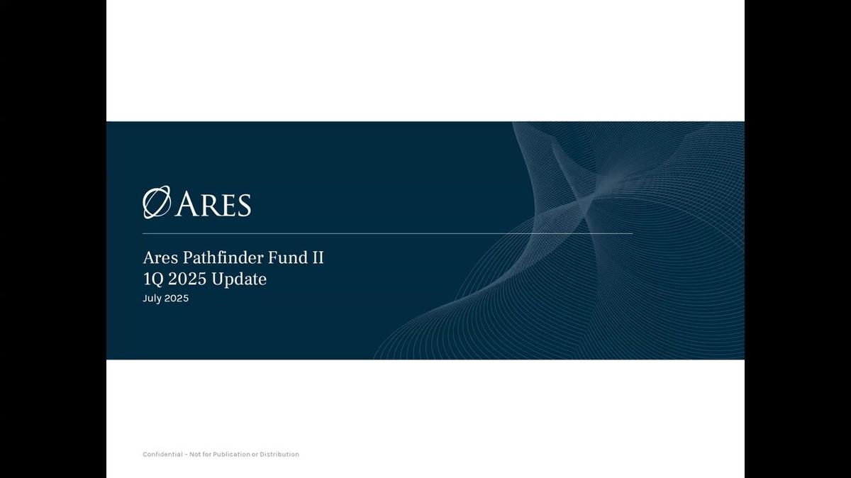 Ares Pathfinder Fund II | 1Q 2025 Update