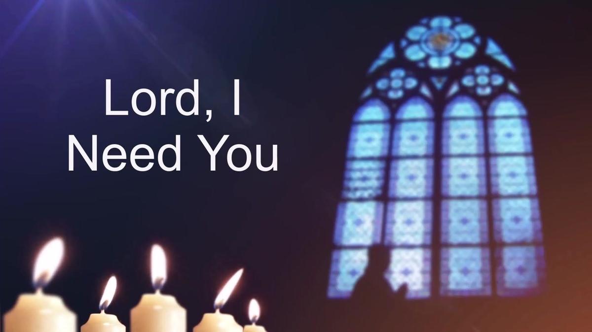 Lord I Need You 5-29-2025 Master