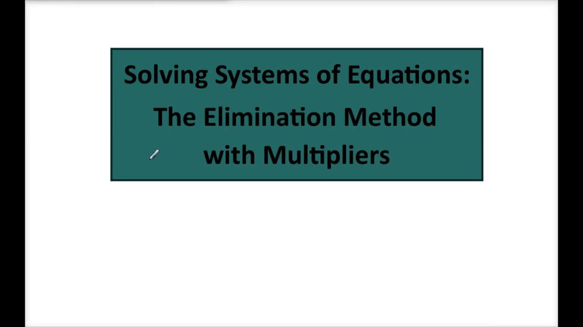 Math 8 Q3 Solving Systems Using Elimination w_ Multipliers.mp4