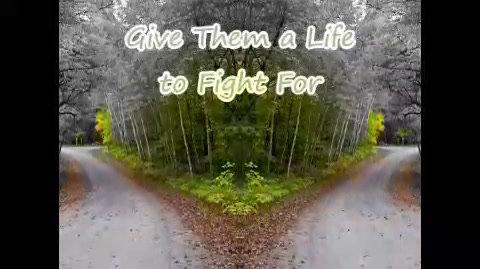 Give Them a Life to Fight For