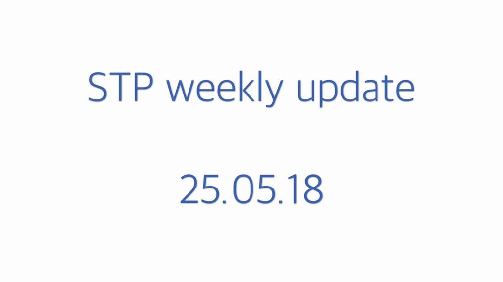 STP weekly update 25.05.18