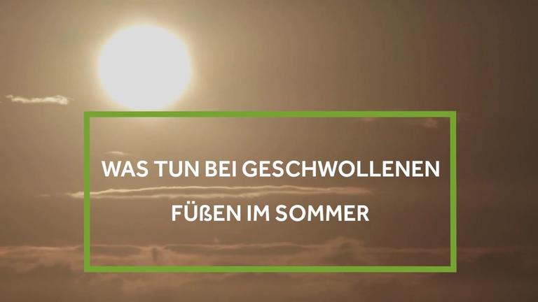 Was tun bei geschwollenen Füßen im Sommer?