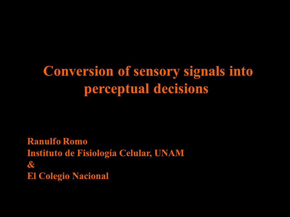 Ranulfo Romo &quot;Conversion of sensory signals into perceptual decisions&quot;