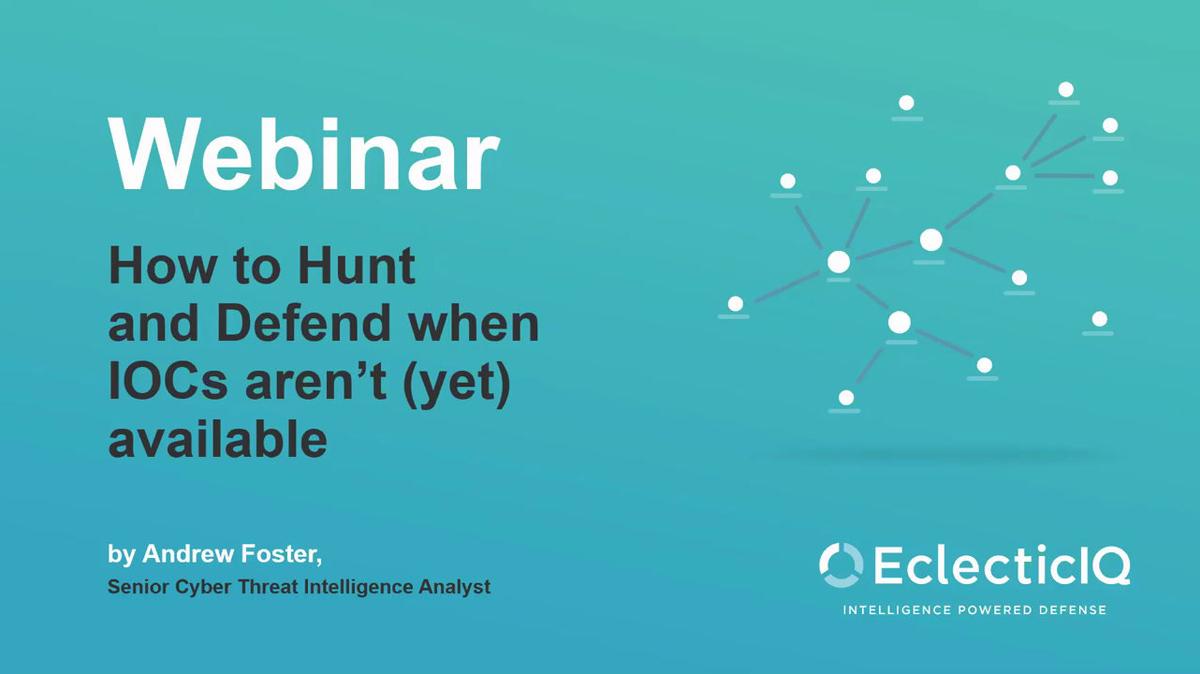 How to Hunt and Defend When IOCs Aren&#39;t (yet) Available