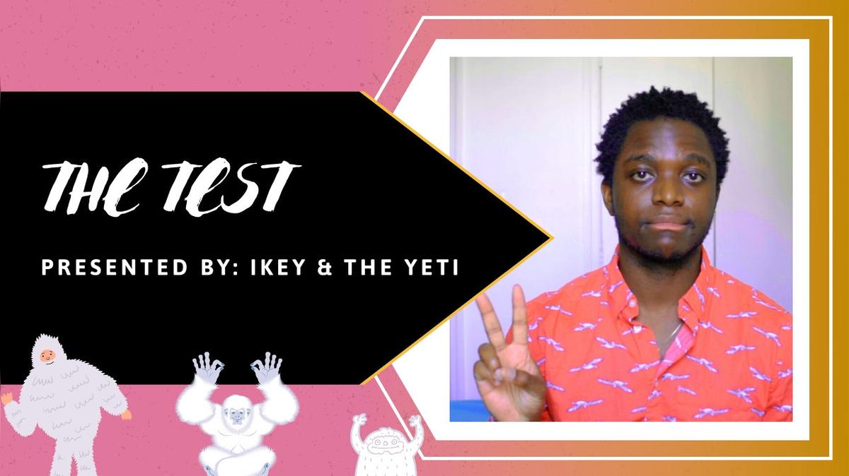 Ikey &amp; The Yeti Present: The Test
