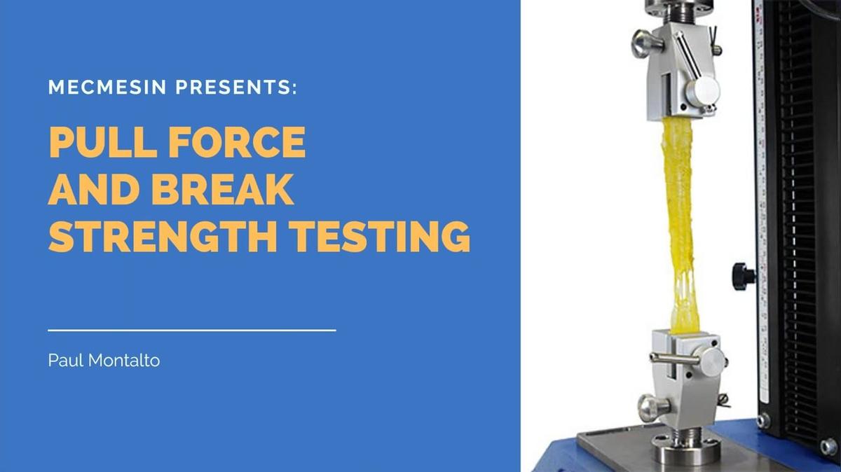 Webinar_Tensile Testing_ Pull Force &amp; Break Strength.mp4