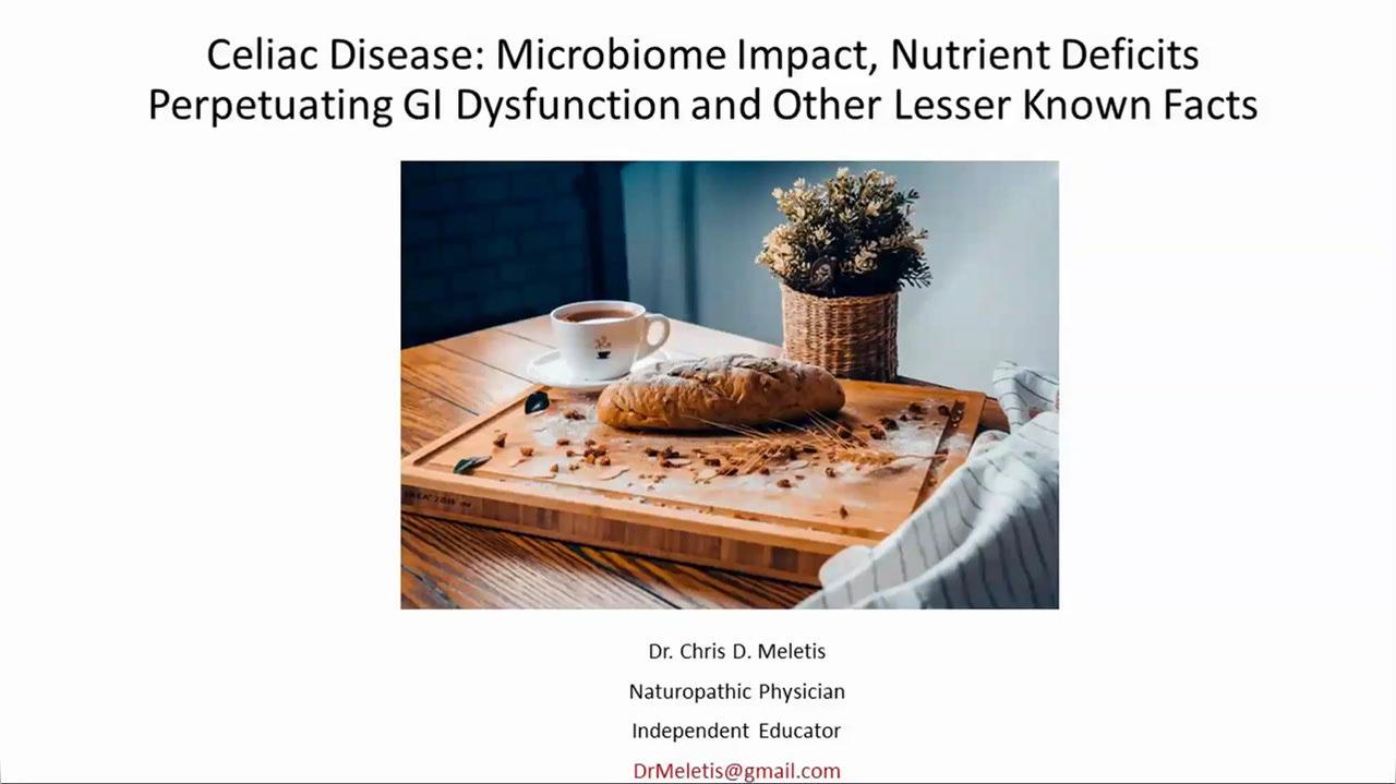 Celiac Disease Microbiome Impact, Nutrient Deficits Perpetuating GI Dysfunction and Other Lesser Known Facts