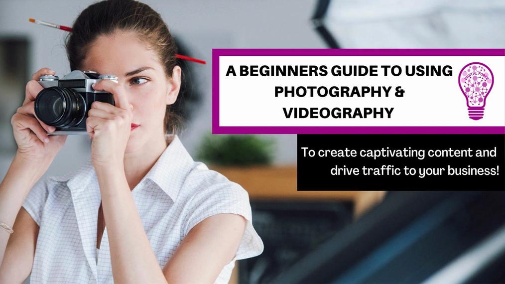 A Beginner's Guide to using Photography and Videography