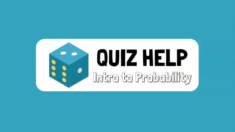 Quiz Help Intro to Probability.mp4