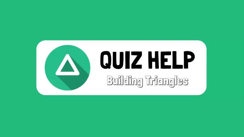 Quiz Help Building Triangles.mp4