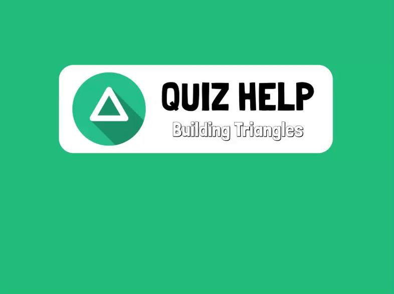 Quiz Help Building Triangles.mp4