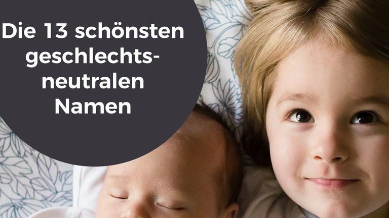 Die 13 schönsten geschlechtsneutralen Namen
