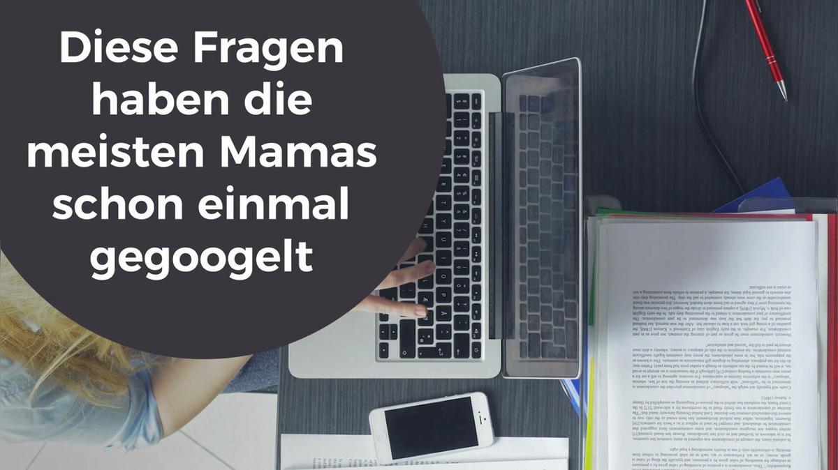 Diese Fragen haben die meisten Mamas schon einmal gegoogelt