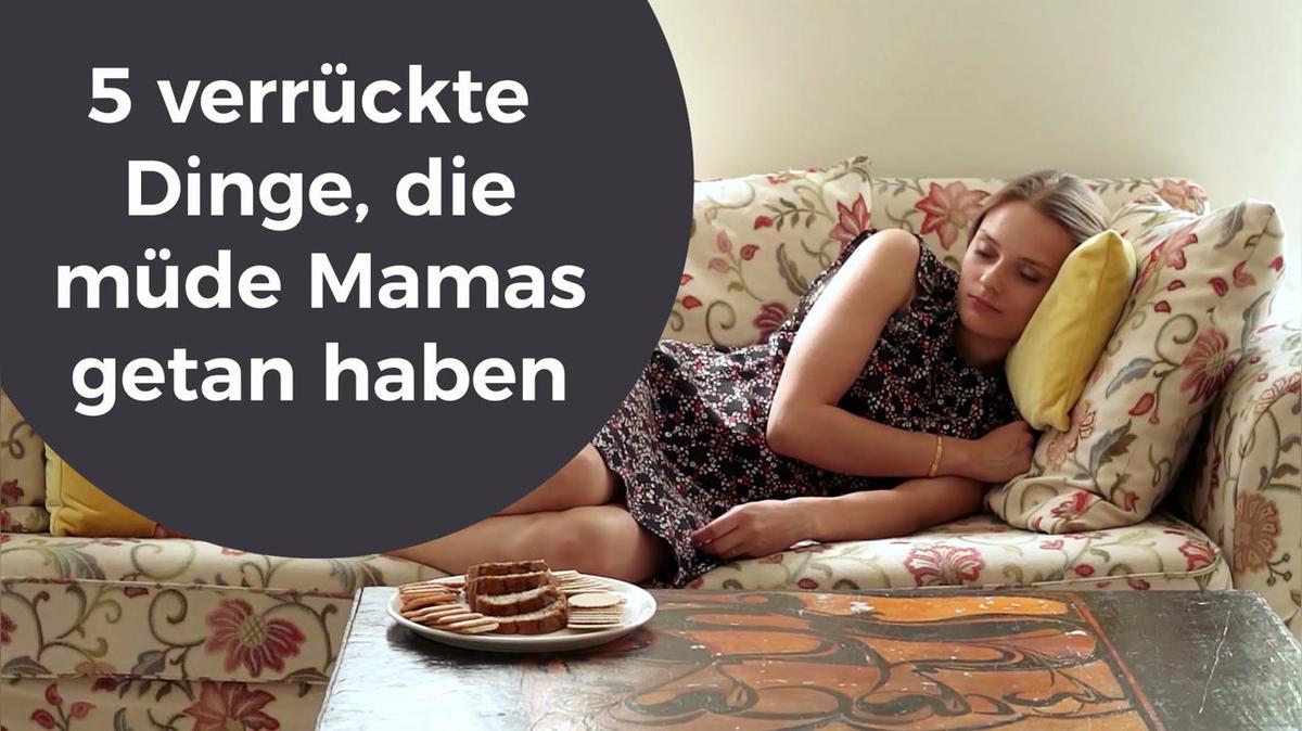 5 verrückte Dinge die müde Mamas getan haben