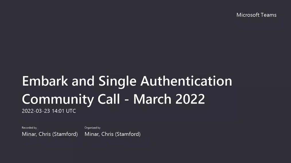 Embark and Single Authentication Community Call - March 2022-20220323_100118-Meeting Recording.mp4