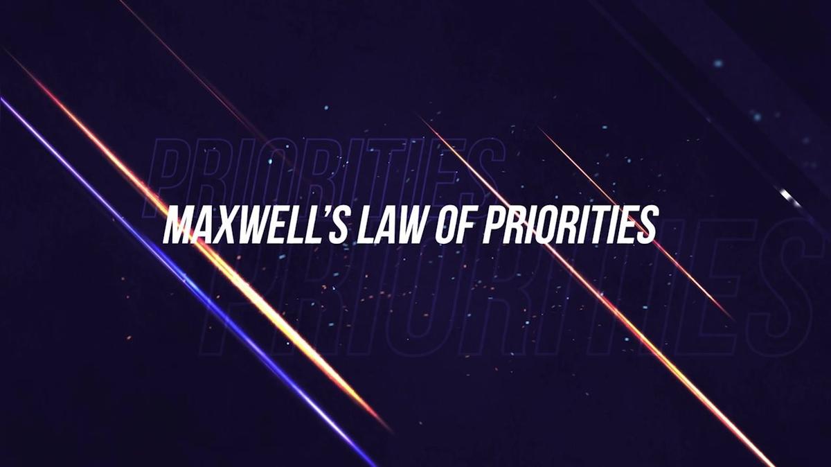 Maxwell Leadership Law #17: The Law of Priorities