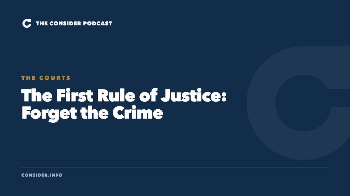 The First Rule of Justice: Forget the Crime Ep 37