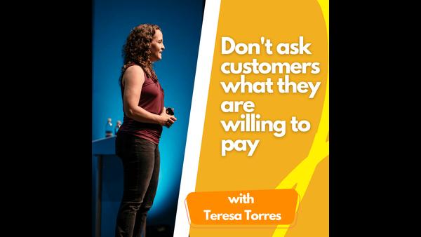 Don&#39;t ask customers what they are willing to pay.