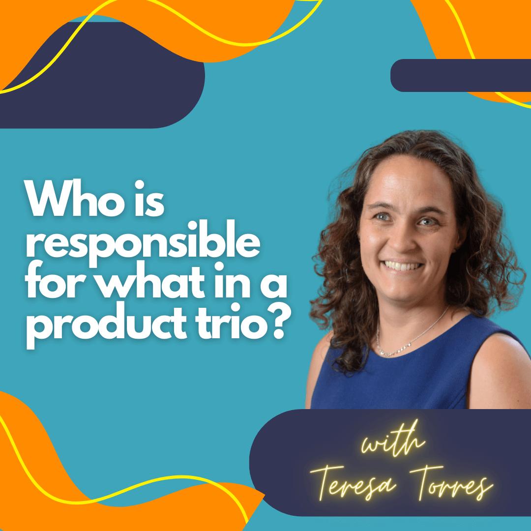 Who is responsible for what in a product trio?