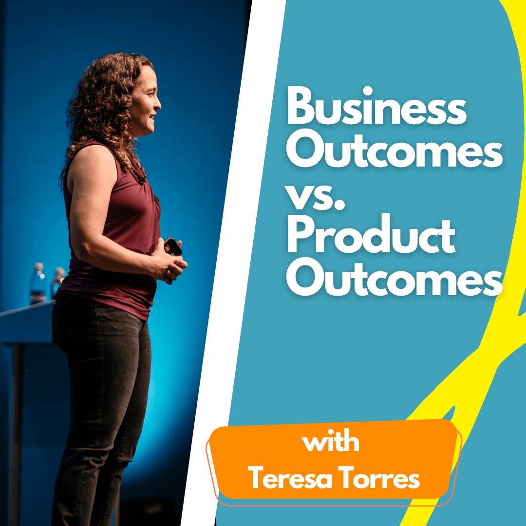 Business Outcomes vs. Product Outcomes