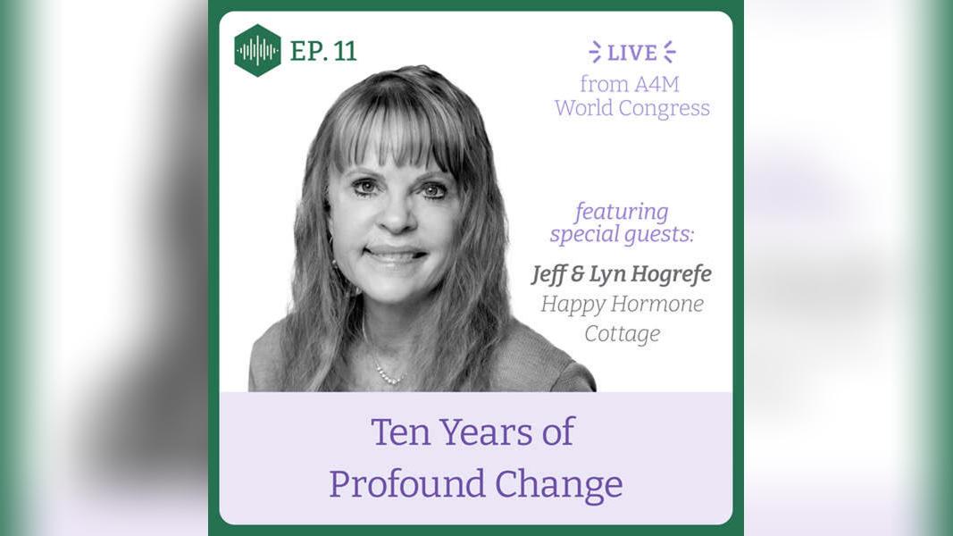Episode 11. Ten Years of Profound Change (live from A4M World Congress in Las Vegas)
