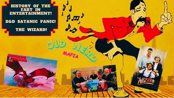 OLD NERD MAFIA #1: The Fart In Comedy!  Dungeons & Dragons' Satanic Panic!  The Wizard!