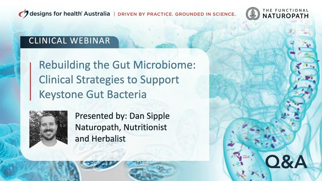 Rebuilding the Gut Microbiome Clinical Strategies to Support Keystone Gut Bacteria - Dan Sipple. Q&amp;A