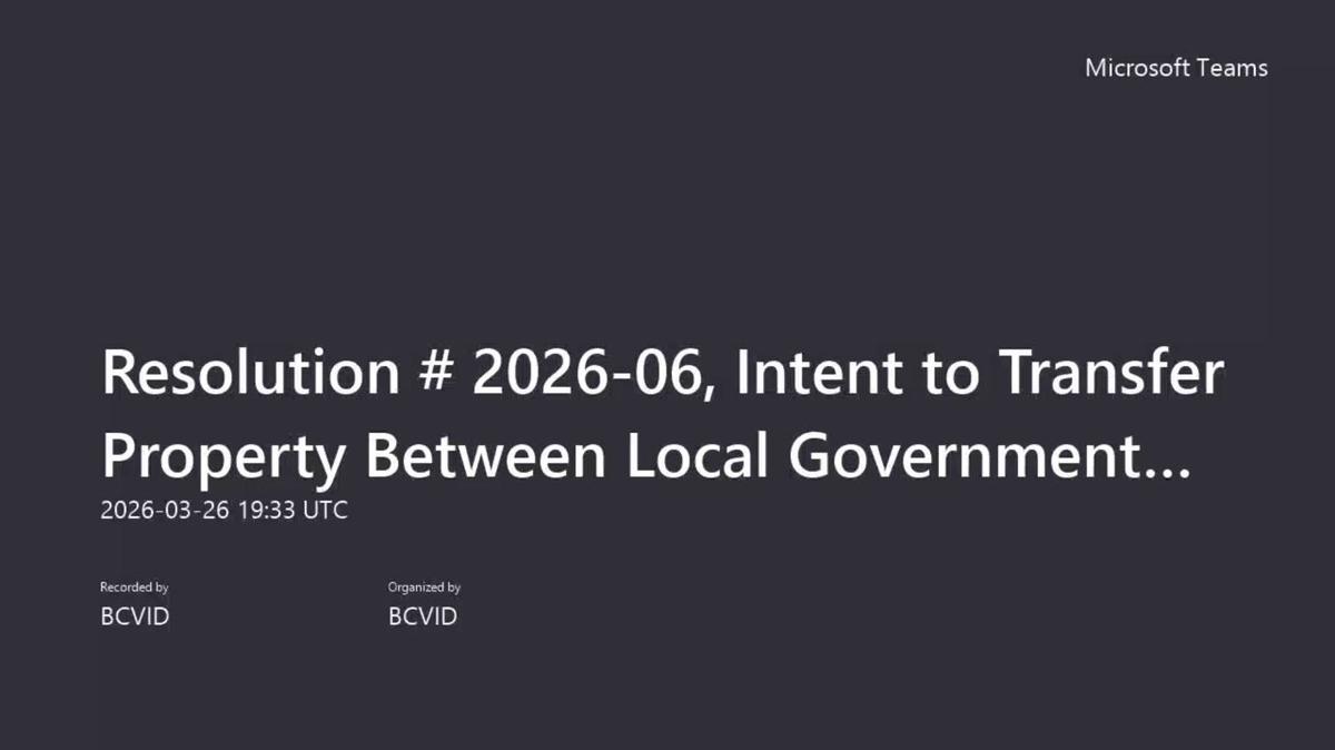 Resolution _ 2026-06, Intent to Transfer Property Between Local Government Entities-20260326_133310-Meeting Recording