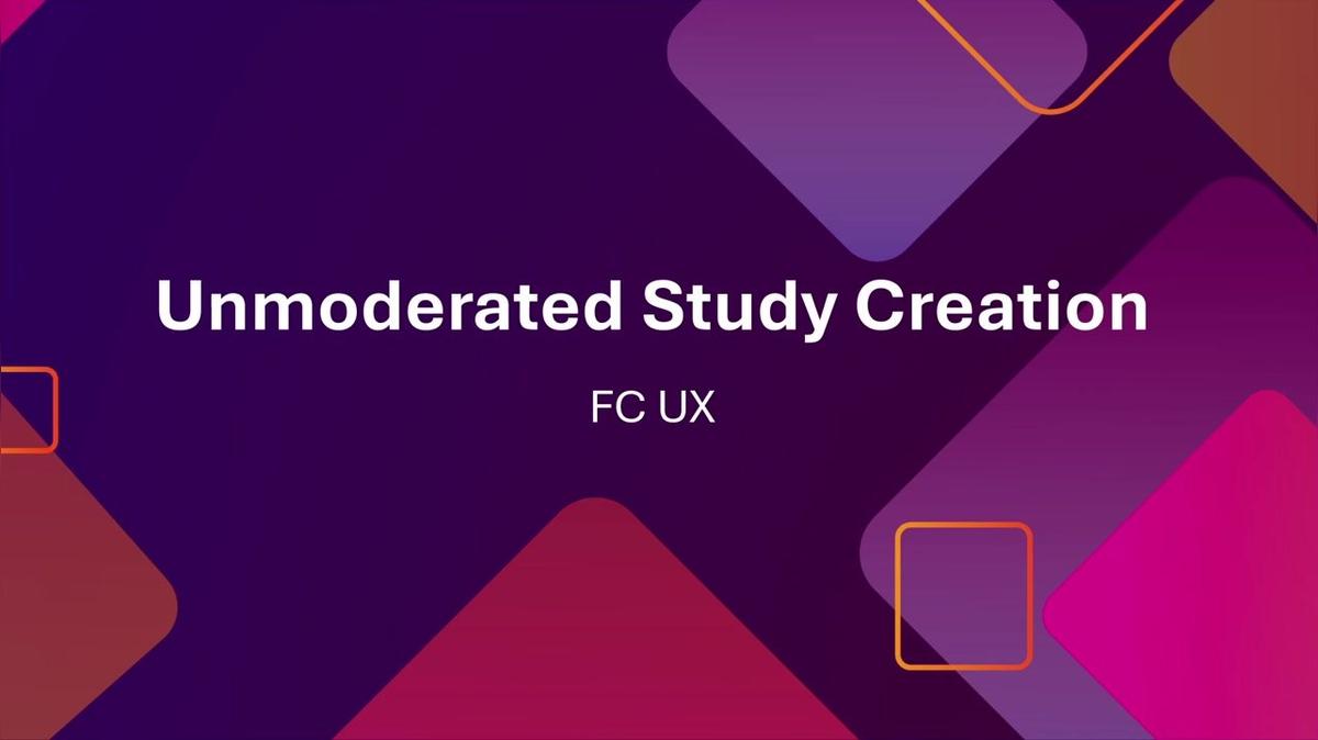 FC UX - Unmoderated Study Creation