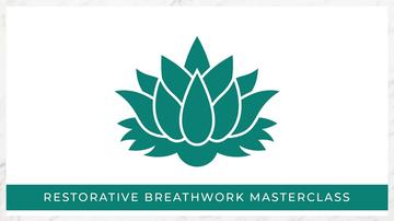 MASTERCLASS - Restorative Breathwork Defined 