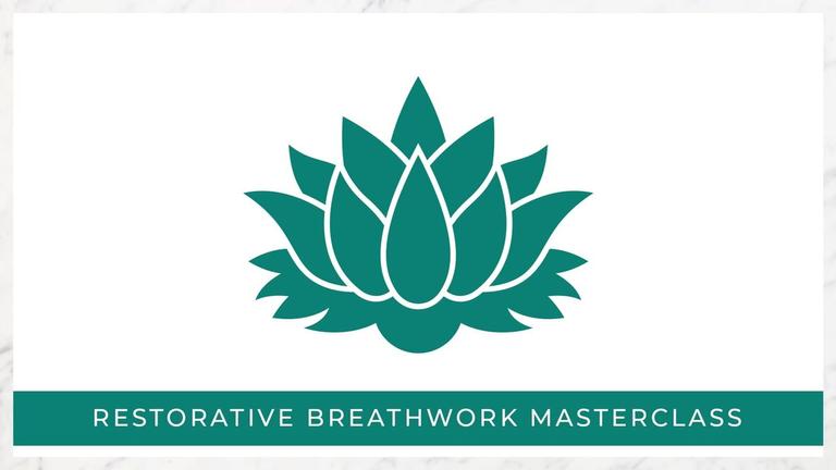 MASTERCLASS - Restorative Breathwork Defined 