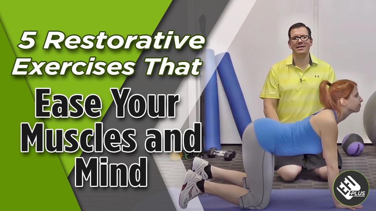 5 Restorative Exercises That Ease Your Muscles and Mind