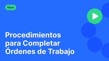 Procedimientos para Completar Órdenes de Trabajo