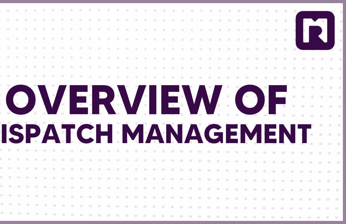 Optimize Operations Video 3.1 - Overview of Dispatch Management Capabilities