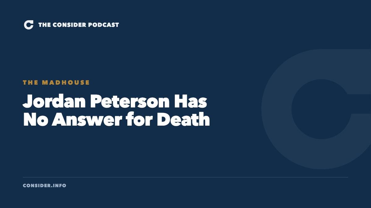 Jordan Peterson Has No Answer for Death Ep 61