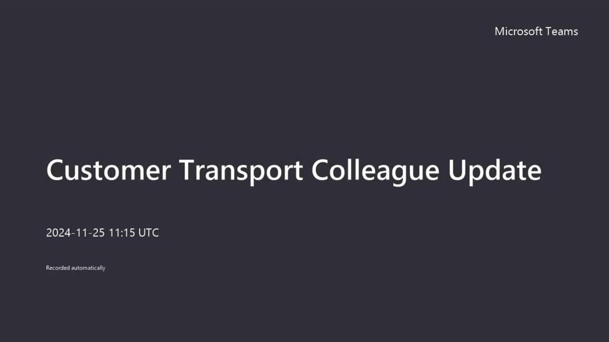 Customer Transport Colleague Update-20241125_113325-Meeting Recording