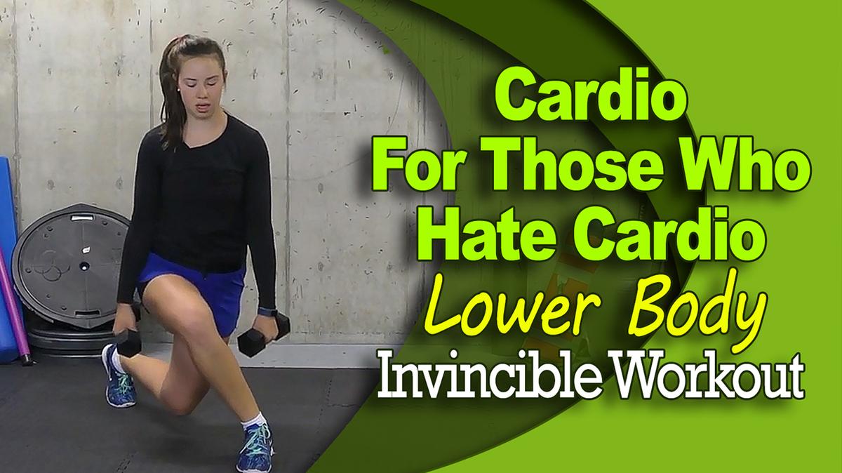 Cardio for Those Who Hate Cardio - Lower Body - Invincible Workout