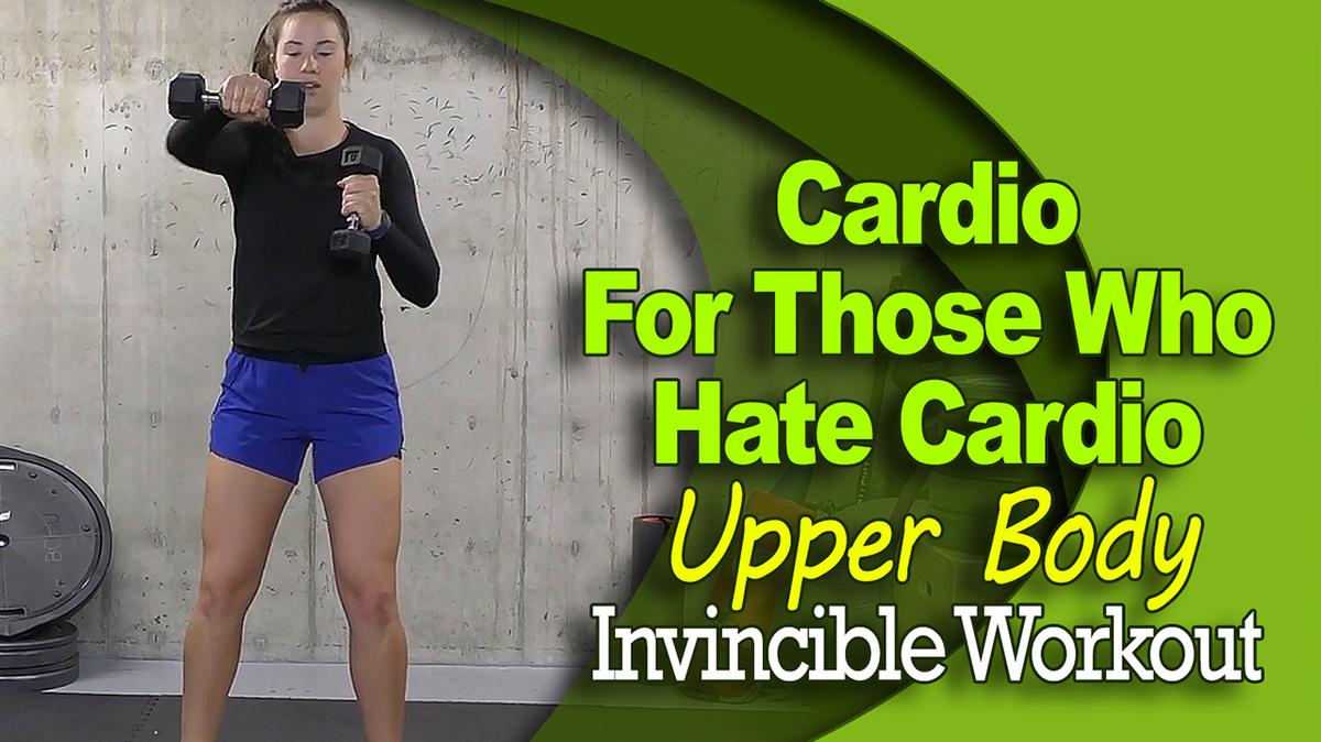 Cardio for Those Who Hate Cardio - Upper Body - Invincible Workout