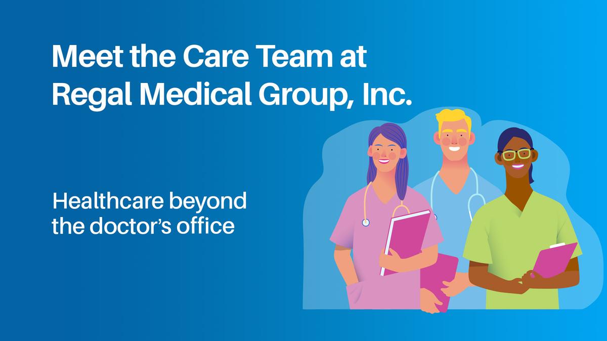 Meet the Care Team at Regal Medical Group, Inc.