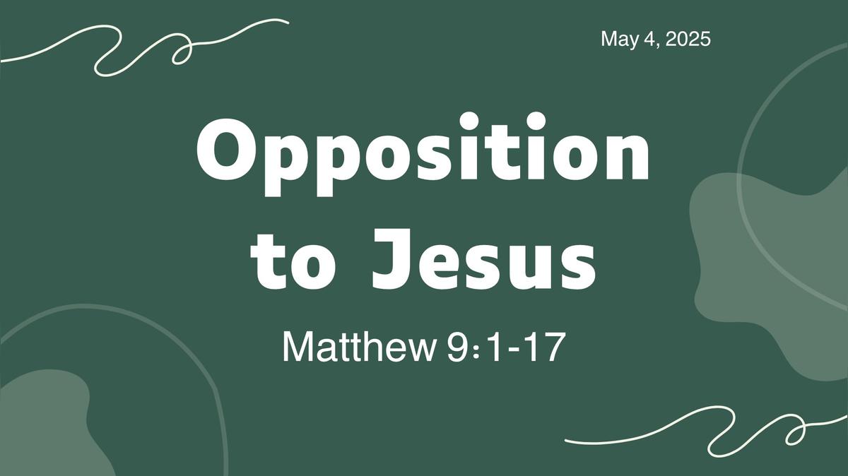 Opposition to Jesus - May 4th, 2025