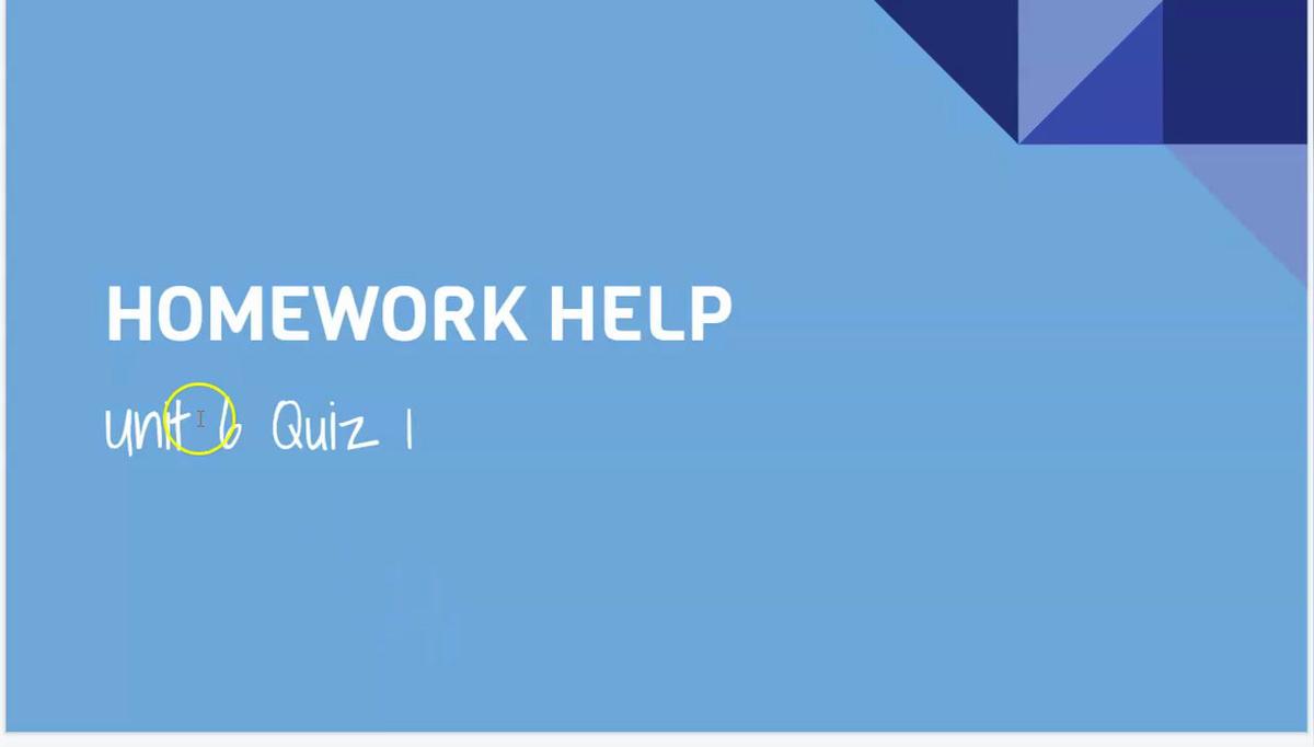 Unit 6 Quiz 1.mp4