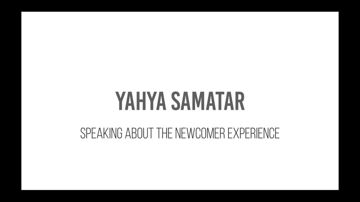 Yahya Samatar - Newcomer Experience