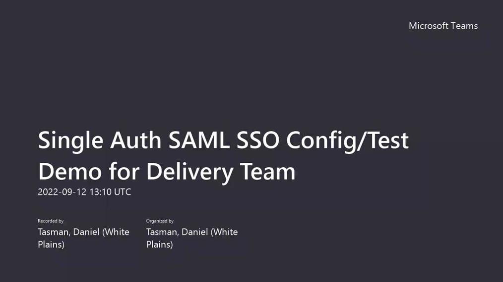 Single Auth SAML SSO Config_Test Demo for Delivery Team-20220912_091000-Meeting Recording