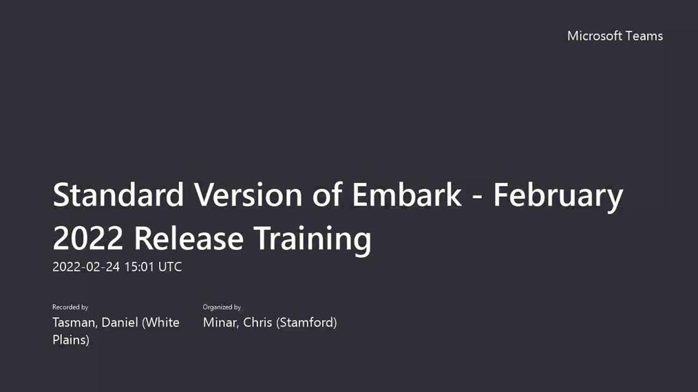 Standard Version of Embark - February 2022 Release Training-20220224_100138-Meeting Recording.mp4