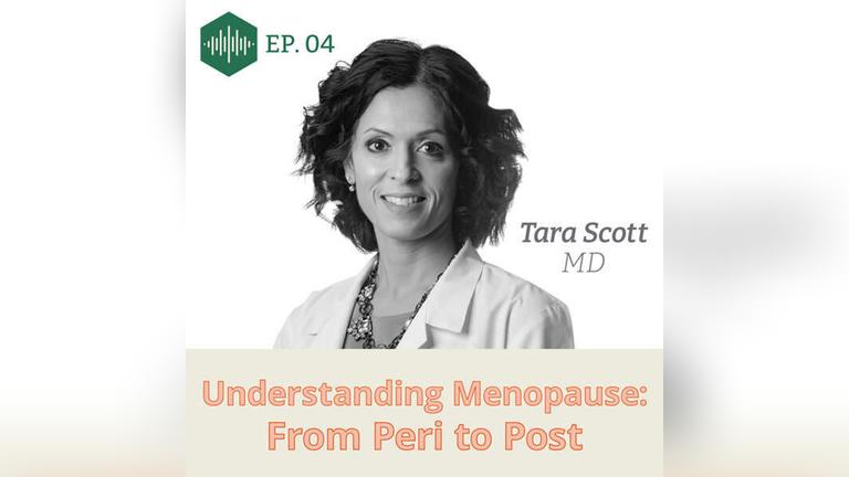 Episode 4 Dr. Tara Scott: Understanding Menopause: From Peri to Post