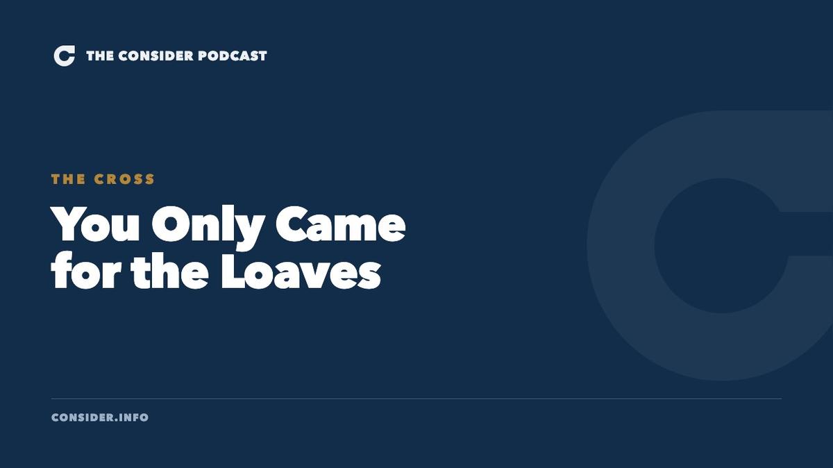 You Only Came for the Loaves Ep 26