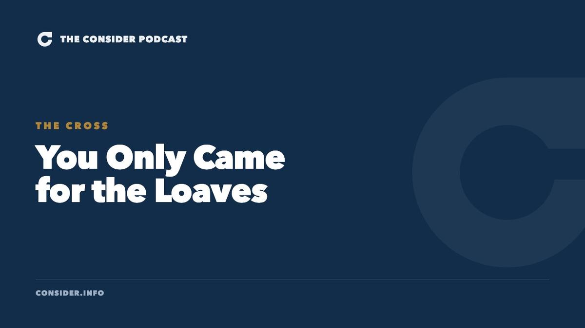 You Only Came for the Loaves Ep 26